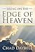 Living on the Edge of Heaven by Chad Daybell