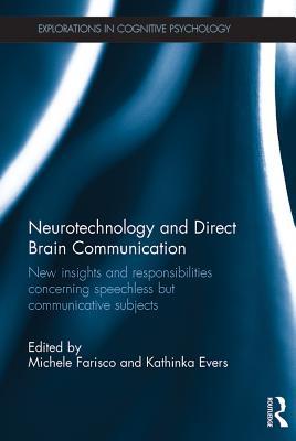 Neurotechnology and Direct Brain Communication: New insights and responsibilities concerning speechless but communicative subjects (Explorations in Cognitive Psychology)