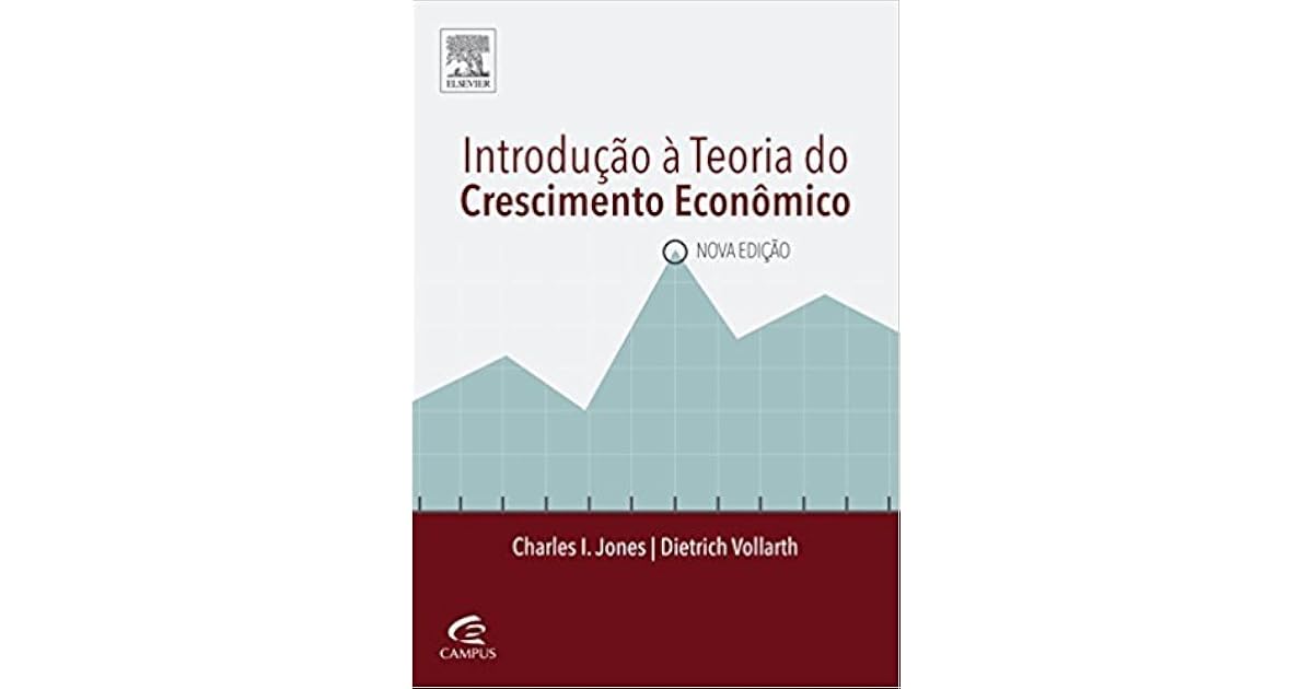 Introdução à teoria do crescimento econômico by Charles Jones