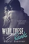 With These Hands by Daryl Banner