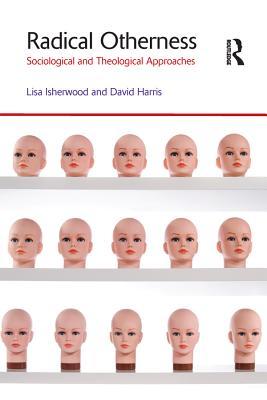 Radical Otherness: Sociological and Theological Approaches