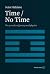TIME / NO TIME: The Paradox...