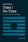 TIME / NO TIME: The Paradox of Poetry and Physics TIME / NO TIME: The Paradox of Poetry and Physics