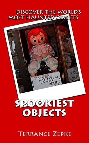 Spookiest Objects: Discover the World's Most Haunted Objects (Kindle Edition)