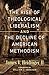 The Rise of Theological Liberalism and the Decline of American Methodism