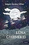 Lúna gyermekei by Szigeti Kovács Viktor
