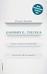 Book cover for Goodbye, things: Cómo encontrar la felicidad con el arte de lo esencial
