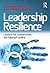 Leadership Resilience: Lessons for Leaders from the Policing Frontline