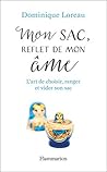Mon sac, reflet de mon âme. L'art de choisir, ranger et vider son sac (French Edition)