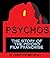 PSYCHOS: The Story of the P...