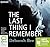 The Last Thing I Remember