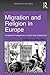 Migration and Religion in E...