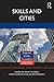 Skills and Cities by Sako Musterd