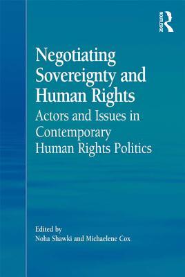 Negotiating Sovereignty and Human Rights: Actors and Issues in Contemporary Human Rights Politics
