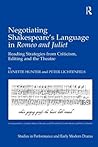 Negotiating Shakespeare's Language in Romeo and Juliet: Reading Strategies from Criticism, Editing and the Theatre (Studies in Performance and Early Modern Drama) Negotiating Shakespeare's Language in Romeo and Juliet: Reading Strategies from Criticism, Editing and the Theatre (Studies in Performance and Early Modern Drama)