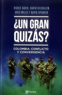 ¿Un gran quizás? Colombia: conflicto y convergencia