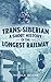 Trans-Siberian: A Short History of the Longest Railway
