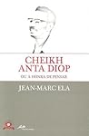 Cheikh Anta Diop ou a honra de pensar