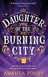 Daughter of the Burning City by Amanda Foody