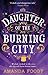 Daughter of the Burning City by Amanda Foody Daughter of the Burning City by Amanda Foody