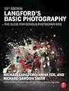 Langford's Basic Photography: The Guide for Serious Photographers