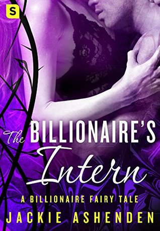 The Billionaire's Intern (Billionaire Fairy Tales #3)