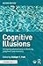 Cognitive Illusions: Intriguing Phenomena in Judgement, Thinking and Memory