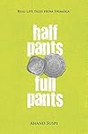 HALF PANTS FULL PANTS by Anand Suspi