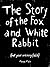 The Story of the Fox and Wh...