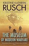 The Museum of Modern Warfare by Kristine Kathryn Rusch
