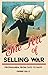 The Art of Selling War: Pro...