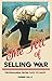 The Art of Selling War by Pierre Gilly