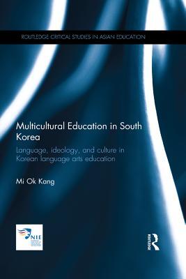 Multicultural Education in South Korea: Language, Ideology, and Culture in Korean Language Arts Education
