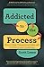 Addicted to the Process: How to Close Transactional Sales with Confidence and Consistency