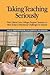 Taking Teaching Seriously: ...
