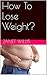 How To Lose Weight? by Janet Willis