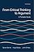 From Critical Thinking to Argument: A Portable Guide