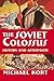The Soviet Colossus: History and Aftermath