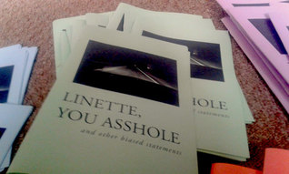 Linette, You Asshole: And Other Biased Statements (Chapbook)