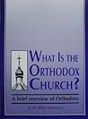 What Is the Orthodox Church?: A Brief Overview of Orthodoxy