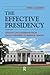 Effective Presidency: Lessons on Leadership from John F. Kennedy to Barack Obama