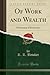 Of Work and Wealth: A Summary of Economics (Classic Reprint)