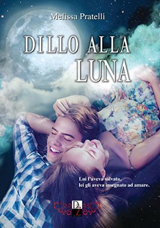 Dillo alla luna (Kindle Edition)