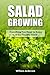 Salad Growing: Everything You Need to Know to Grow Healthy Salad