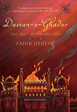 Dastan-e-Ghadar: The Tale of the Mutiny (Kindle Edition)