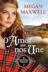 O Amor Que Nos Une by Megan Maxwell