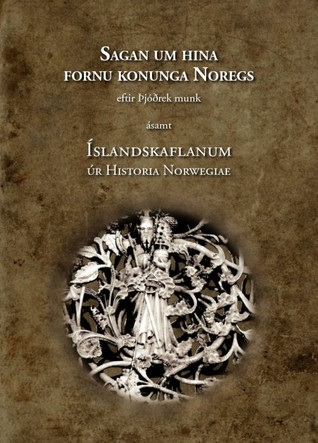 Sagan um hina fornu konunga Noregs eftir Þjóðrek munk ásamt Íslandskaflanum úr Historia Norwegiae