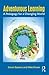 Adventurous Learning: A Pedagogy for a Changing World