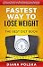 Fastest Way to Lose Weight: The Best Diet Book - A Diet and Weight Loss Book Based on Groundbreaking Scientific Research on the Fastest Weight Loss Program (Best Diet Book to Lose Weight Fast 1)