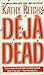 Déjà Dead by Kathy Reichs Déjà Dead by Kathy Reichs